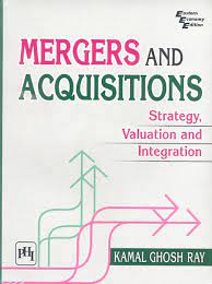 Mergers and Acquisitions: Strategy, Valuation and Integration